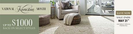 With every Karastan carpet, hardwood, or luxury vinyl purchase, you can save up to $1,000. Going on now through May 31st